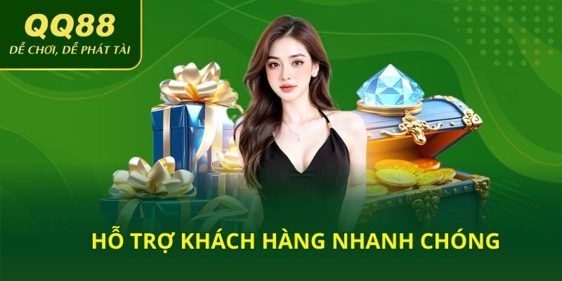 Hỗ trợ khách hàng nhanh chóng